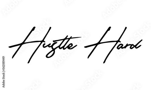 Hustle Hard Handwritten Font Calligraphy Black Color Text 
on White Background
