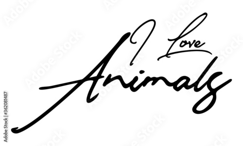 I Love Animal Handwritten Font Calligraphy Black Color Text 
on White Background