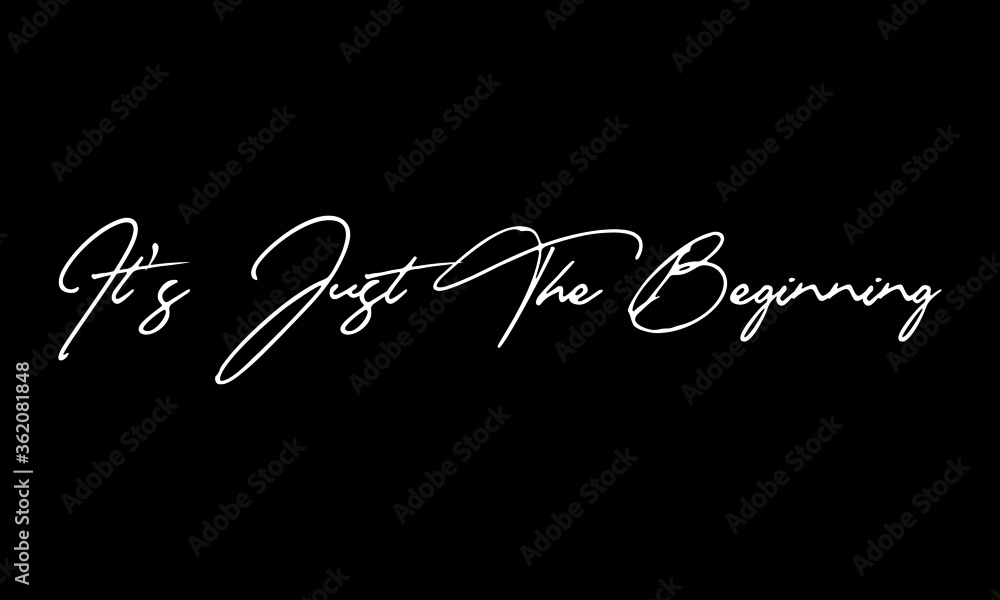 It's Just The Beginning on White Background It's Just The Beginning on White Background