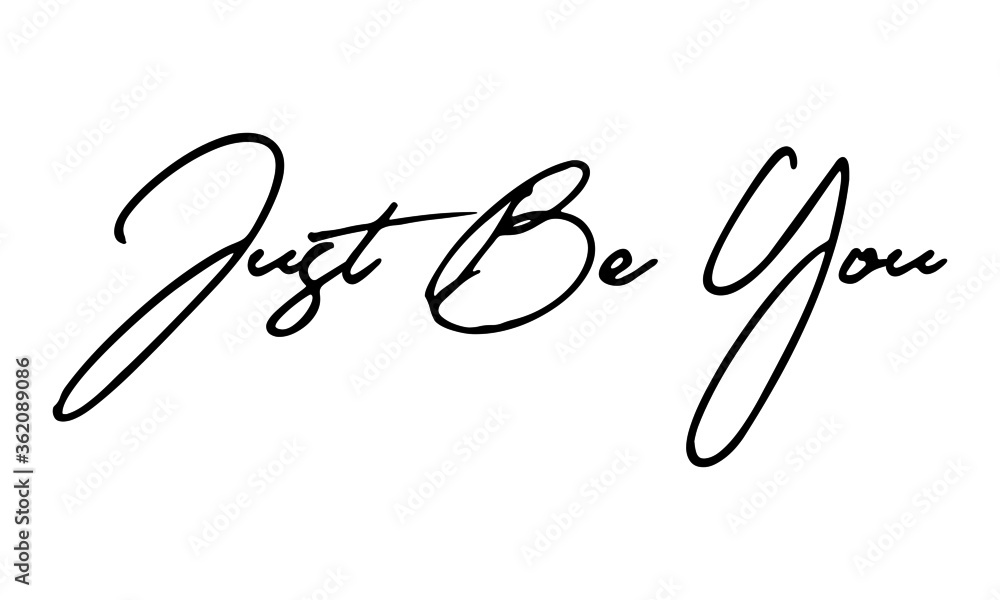 Just Be You Handwritten Font Typography Text Positive Quote
on White Background Just Be You Handwritten Font Typography Text Positive Quote
on White Background