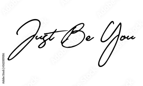 Just Be You Handwritten Font Typography Text Positive Quote
on White Background