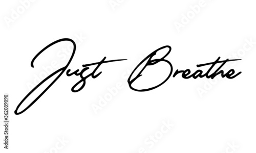 Just Breathe Handwritten Font Typography Text Health Quote
on White Background