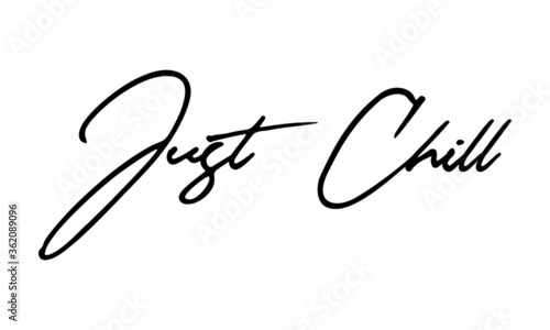 Just Chill Handwritten Font Typography Text Positive Quote on White Background