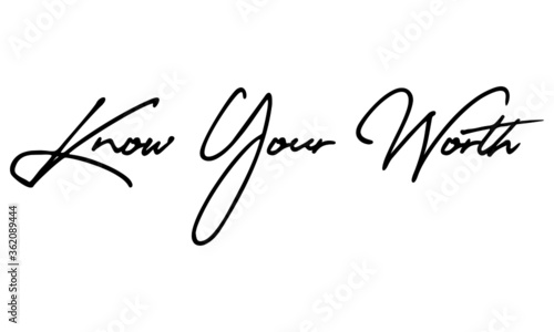 Know Your Worth. Handwritten Font Typography Text Positive Quote
on White Background