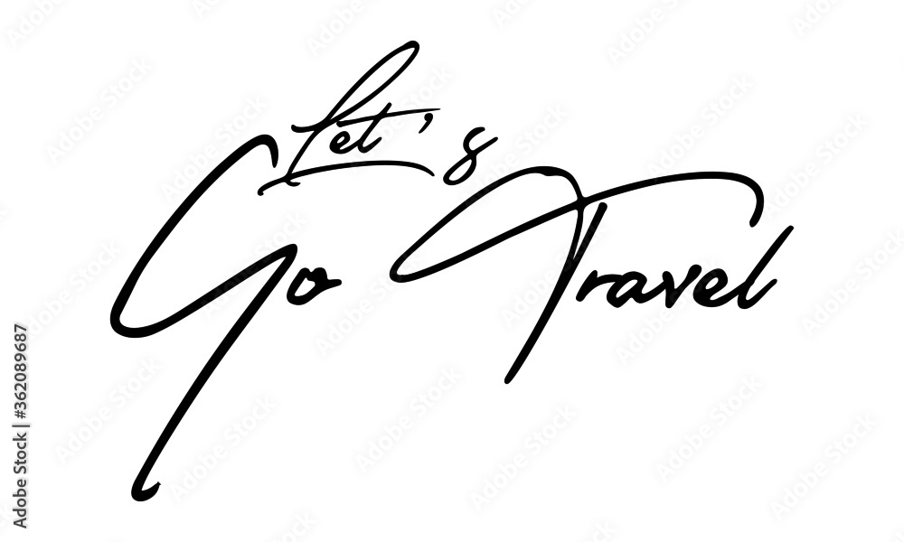 Obraz premium Let’s Go Travel Handwritten Font Typography Text Positive Quote on White Background