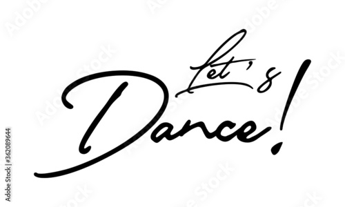 Let’s Dance! Handwritten Font Calligraphy Black Color Text 
on White Background