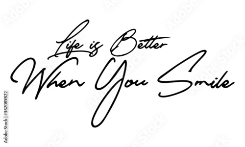 Life is Better When You Smile  Handwritten Font Typography Text Love Quote
on White Background