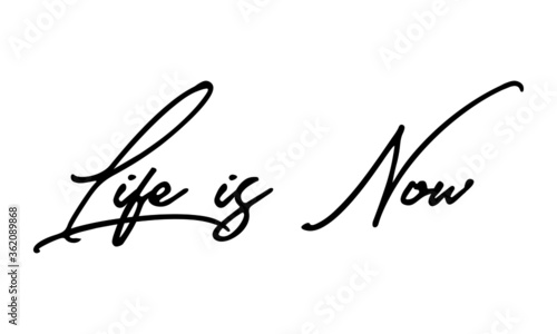 Life is Now Handwritten Font Calligraphy Black Color Text  on White Background