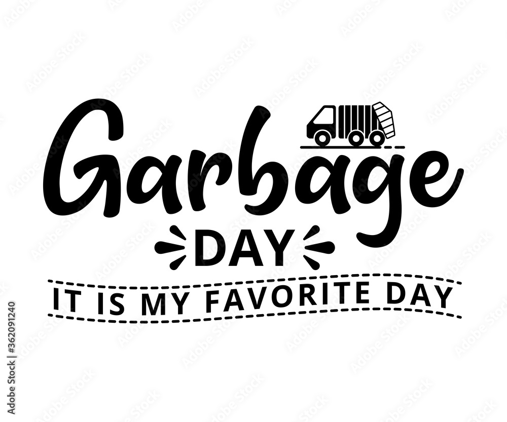 Garbage day it is my favorite day text word Hand drawn Lettering card