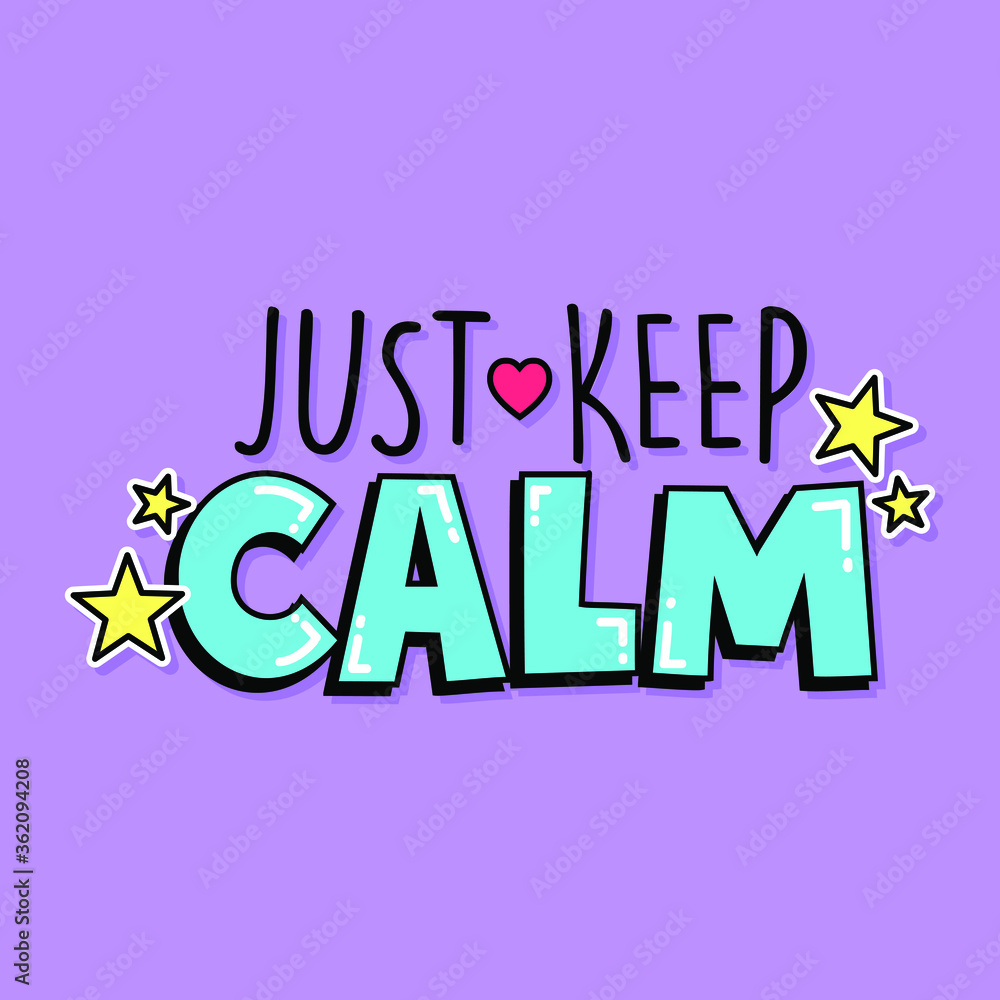 JUST KEEP CALM TEXT WITH STARS AND A HEART, SLOGAN PRINT VECTOR