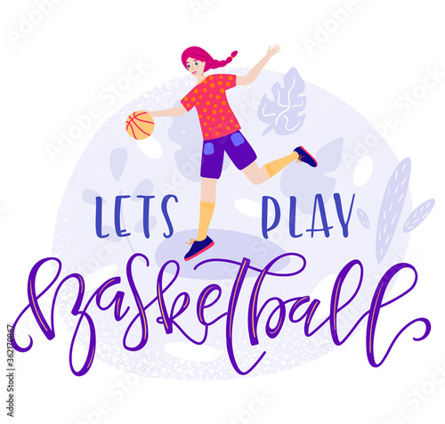 Lets play basketball motivation text and girl with ball in flat cartoon stile - Vector stock illustration
