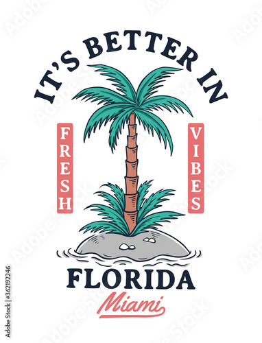 It's better in Florida slogan text with a palm tree island. Vector graphic for t shirt prints, posters and other uses.