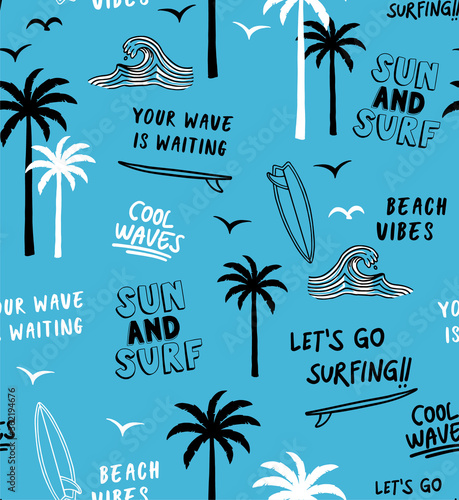 Hand drawn vector seamless pattern. Surfboards palm trees, waves and slogan texts.