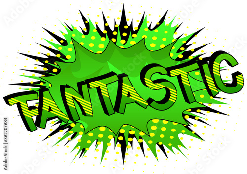 Fantastic - Comic book style cartoon words on abstract background.