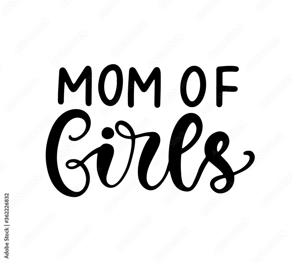 Mom of Girls. T shirt design, Mom fashion, Funny Hand Lettering Quote Mom of Girls. T shirt design, Mom fashion, Funny Hand Lettering Quote