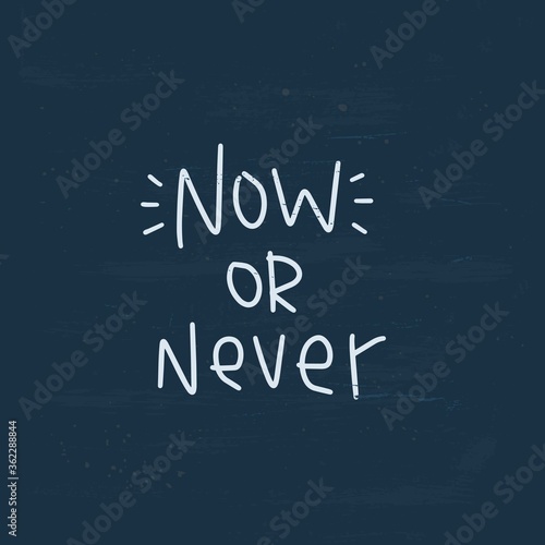 Selection, choice quote vector design. Now or never handwritten phrase on a vintage navy background. Decision between doing work at present time or in the future.