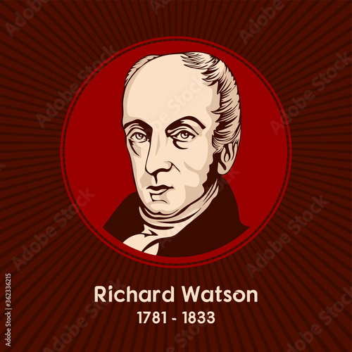 Richard Watson (1781 - 1833) was a British Methodist theologian who was one of the most important figures in 19th century Methodism. photo