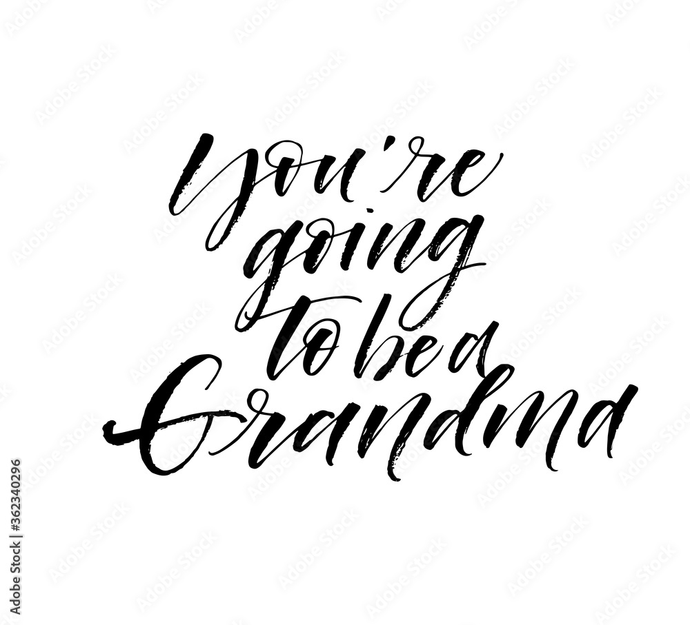You are going to be a grandma card. Modern vector brush calligraphy. Ink illustration with hand-drawn lettering. 
