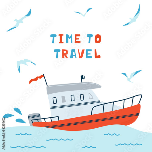 Sea children's poster with motor boat and lettering Time to Travel in cartoon style. Cute concept for kids print. Illustration for the design postcard, textiles, apparel. Vector
