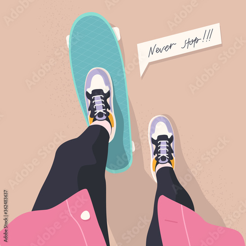 View from above. Female on skateboard with slogan  - never stop! Vector illustration.