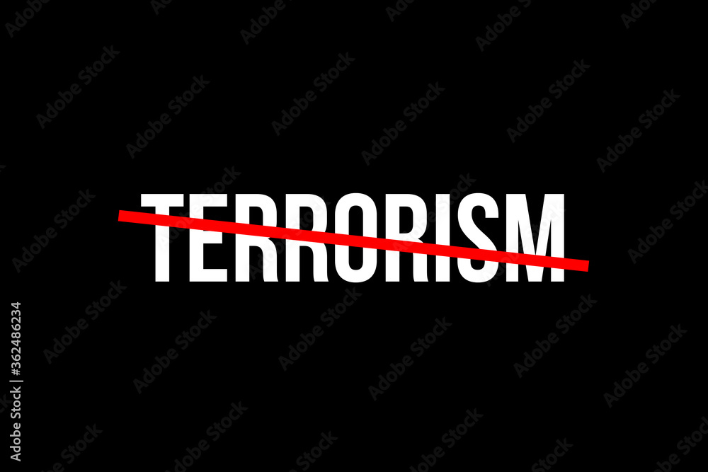 No more terrorism. Crossed out word with a red line meaning the need to stop terrorist attack