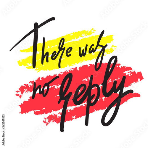 There was no replay - inspire motivational religious quote. Hand drawn beautiful lettering. Print for inspirational poster, t-shirt, bag, cups, card, flyer, sticker, badge. Cute calligraphy writing