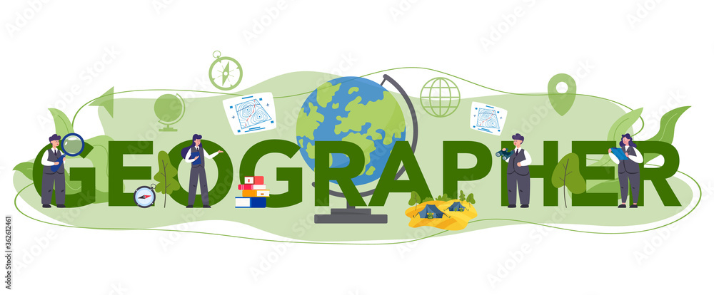 Geographer typographic header concept. Studying the lands, features,