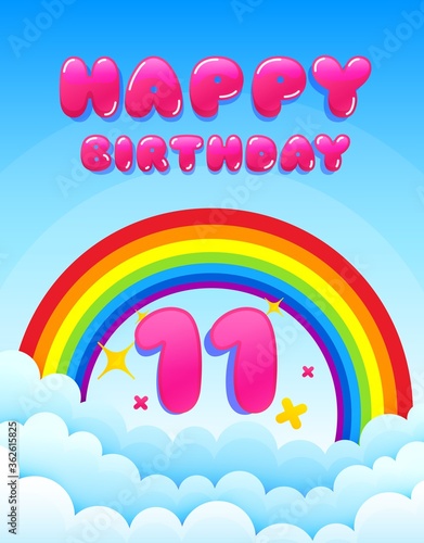 11 years happy birthday. Banner with rainbow and clouds. Eleven years anniversary celebrating icon. Colorful party banner. Happy birthday anniversary celebration. Postcard graphic design. Vector