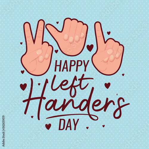 sign with hands and happy left handers day text design of Holiday and message theme Vector illustration