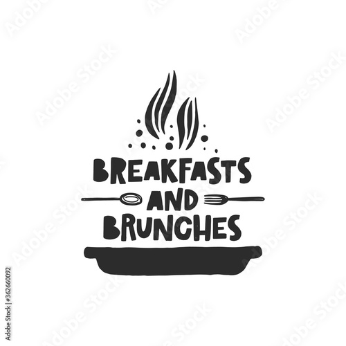 Breakfast and brunches hand drawn illustration with typography. Grunge style black lettering with ink drops. Spoon, fork and plate with steam spires. Cafe, restaurant menu poster design element.