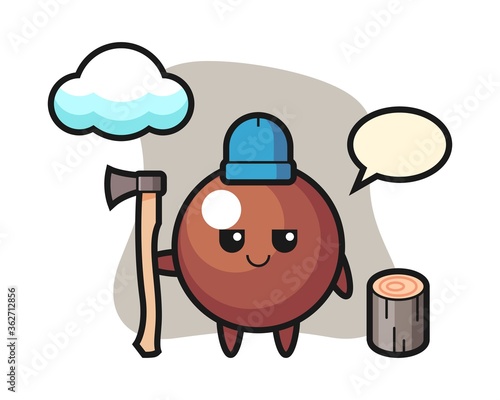 Chocolate ball cartoon as a woodcutter