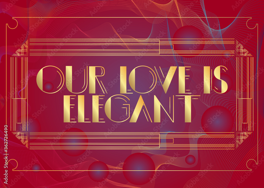 Fototapeta premium Art Deco Our Love is Elegant text. Decorative greeting card, sign with vintage letters.