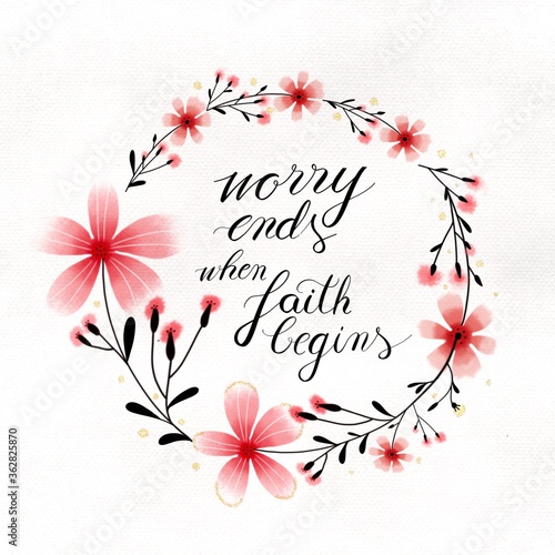worry ends when FAITH begins. Bible Verse. Hand Lettered Quote. Modern digital calligraphy. Christian Poster