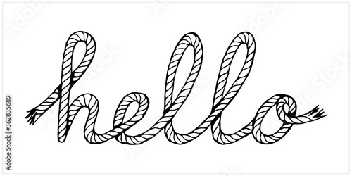 Hello, lettering with hawser, hand drawn vector illustration