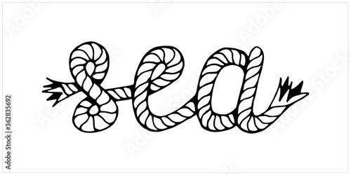 Sea, lettering with hawser, hand drawn vector illustration