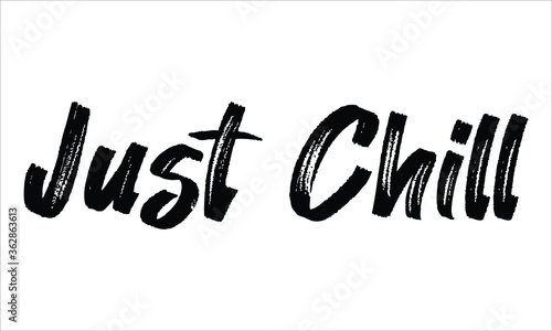 Just Chill, Brush Typography Hand drawn writing Black Text on White Background 