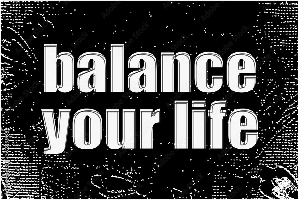 Life style concept. text balance you life . White words on black abstract background