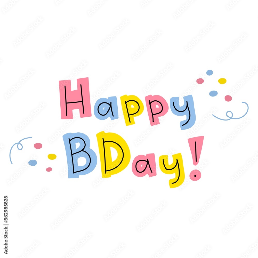 Obraz premium Hand-drawn inscription happy birthday. Cute lettering in trendy colors. Colored letters on a white background with small pink and blue spots of confetti. Holiday greetings. Stock vector illustration