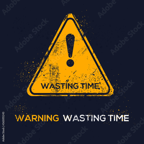 Warning sign (wasting time), vector illustration.