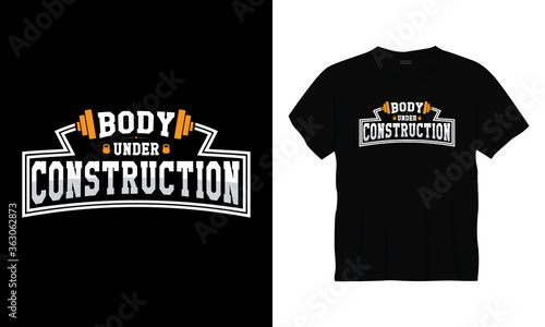 "Body under construction" typography vector gym t-shirt design.
