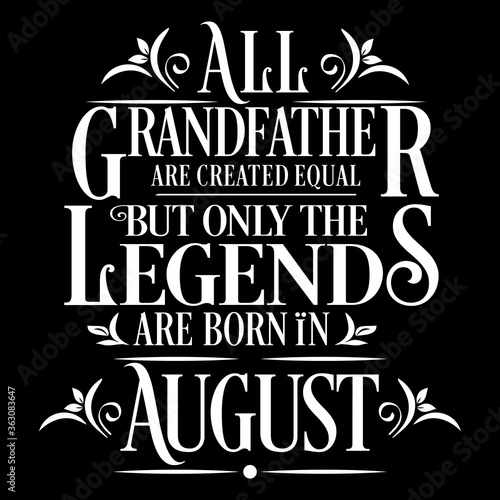 All Grandfather are equal but legends are born in August   Birthday Illustration 