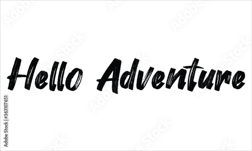 Hello Adventure, Brush Hand drawn typography lettering phrase isolated on the white background, for greeting and invitation card