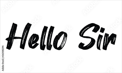 Hello Sir Brush Hand drawn typography lettering phrase isolated on the white background, for greeting and invitation card