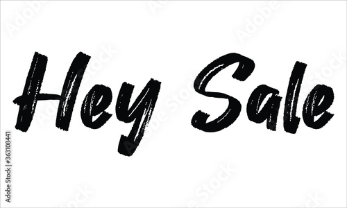 Hey Sale, Brush Hand drawn typography lettering phrase isolated on the white background, for greeting and invitation card