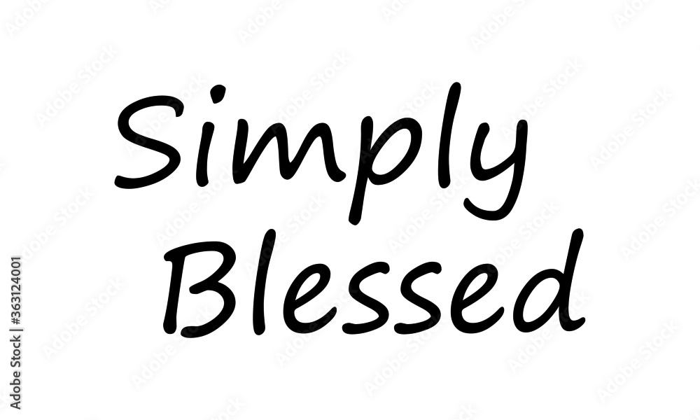 Simply Blessed, Christian Faith, Typography for print or use as poster, card, flyer or T Shirt