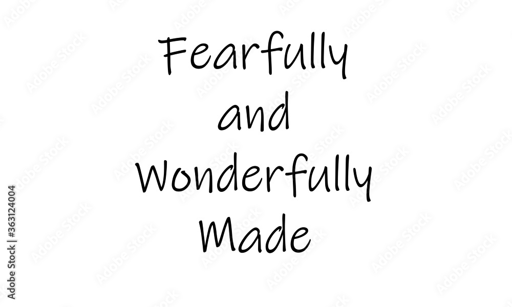 Fearfully and wonderfully made, Christian Faith, Typography for print or use as poster, card, flyer or T Shirt