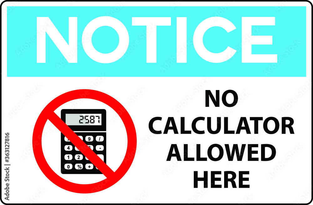 NO CALCULATOR ZONE DO NOT USE CALCULATOR IN THE EXAM HALL NO CHEATING DEGREE AT RISK ALLOWED BANNED PROHIBITED NOTICE WARNING SIGN VECTOR ILLUSTRATION EPS NO CALCULATOR ZONE DO NOT USE CALCULATOR IN THE EXAM HALL NO CHEATING DEGREE AT RISK ALLOWED BANNED PROHIBITED NOTICE WARNING SIGN VECTOR ILLUSTRATION EPS