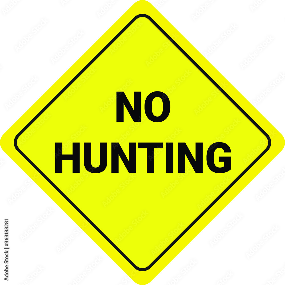NO HUNTING NO HUNTERS ALLOWED BANNED PROHIBITED WARNING SIGN VECTOR ILLUSTRATION EPS NO HUNTING NO HUNTERS ALLOWED BANNED PROHIBITED WARNING SIGN VECTOR ILLUSTRATION EPS