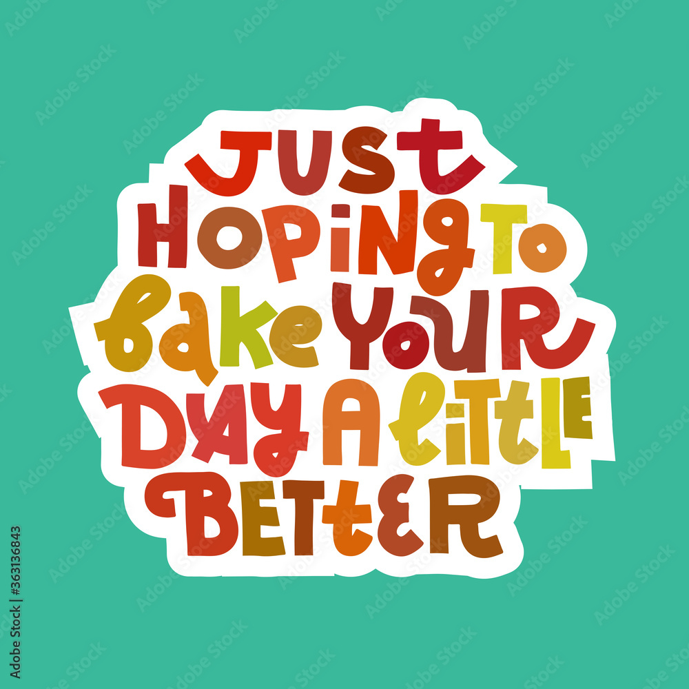 Just hoping to bake your day a little better - colorful lettering sticker Just hoping to bake your day a little better - colorful lettering sticker