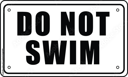 NO SWIMMING ALLOWED DO NOT SWIM BANNED PROHIBITED DEEP WATER FLASH FLOODS RISK NOTICE WARNING SIGN VECTOR ILLUSTRATION EPS